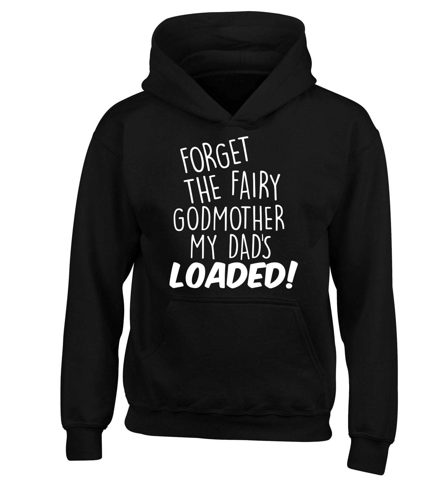 Forget the fairy godmother my dad's loaded children's black hoodie 12-14 Years