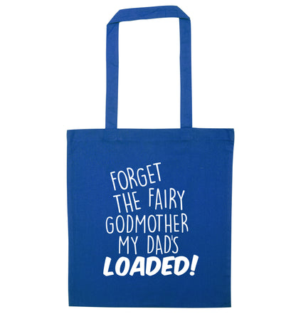 Forget the fairy godmother my dad's loaded blue tote bag