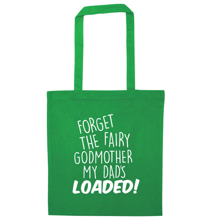 Forget the fairy godmother my dad's loaded green tote bag