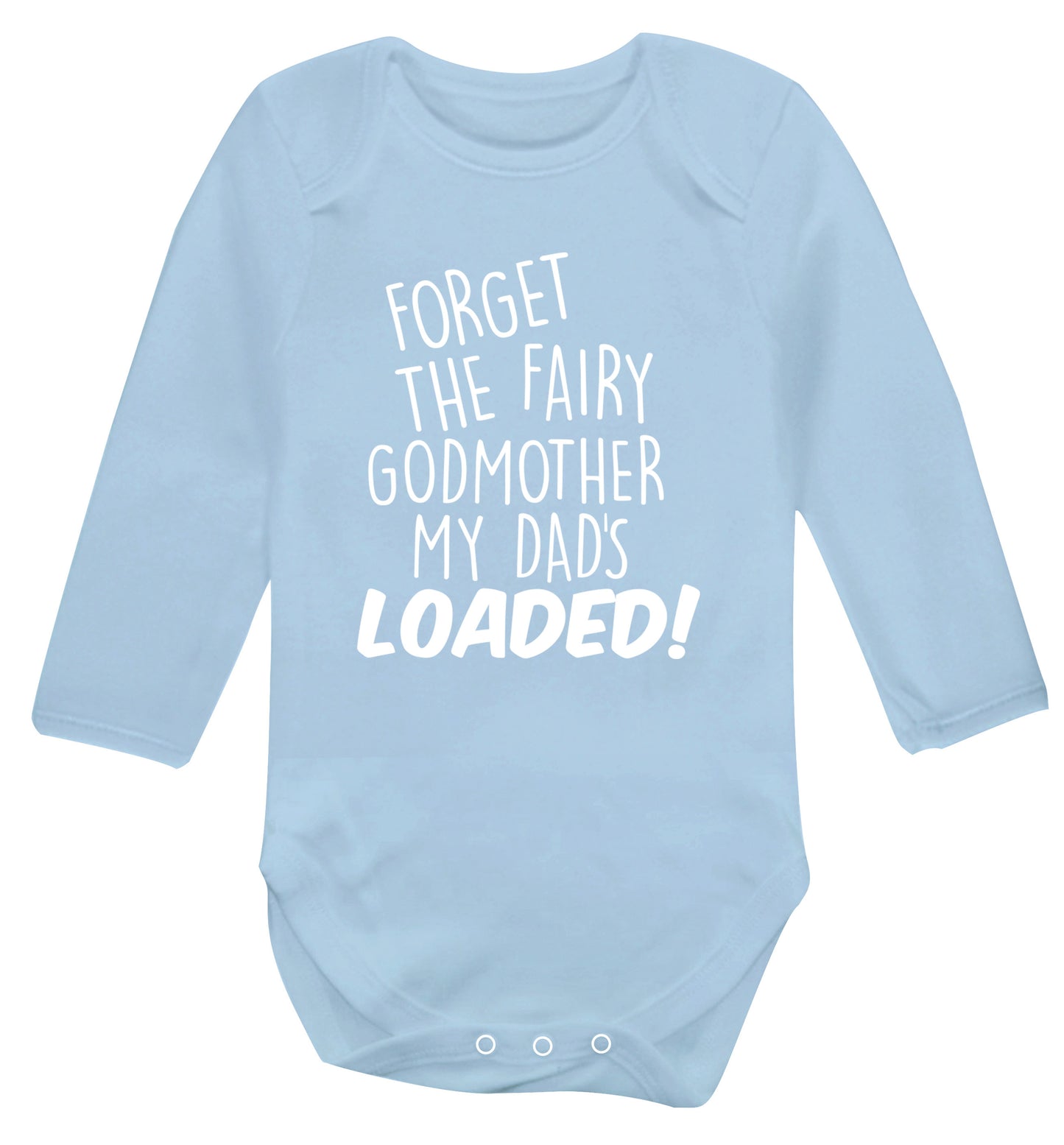 Forget the fairy godmother my dad's loaded Baby Vest long sleeved pale blue 6-12 months