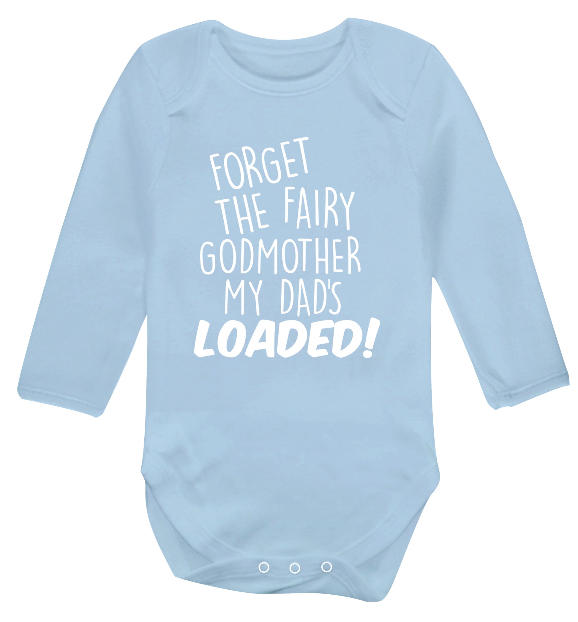 Forget the fairy godmother my dad's loaded Baby Vest long sleeved pale blue 6-12 months
