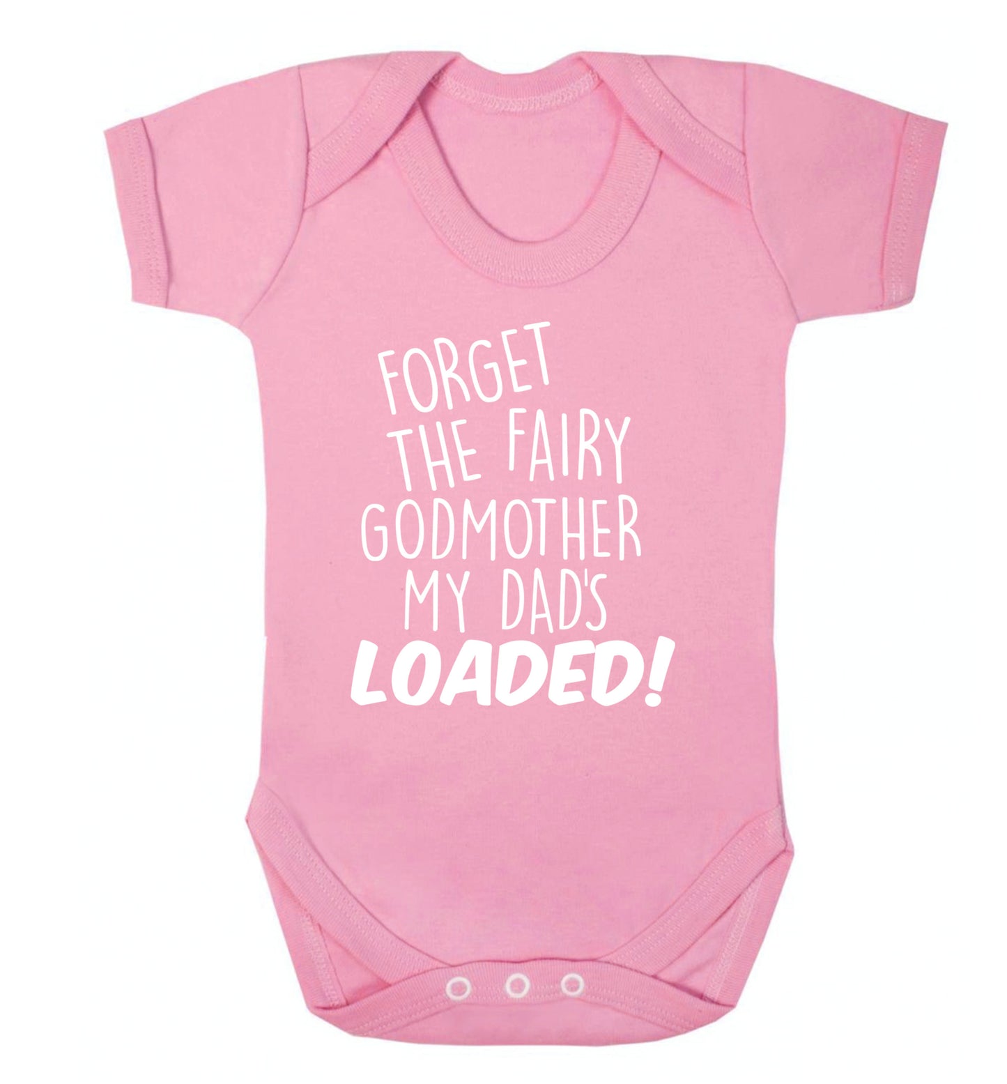 Forget the fairy godmother my dad's loaded Baby Vest pale pink 18-24 months