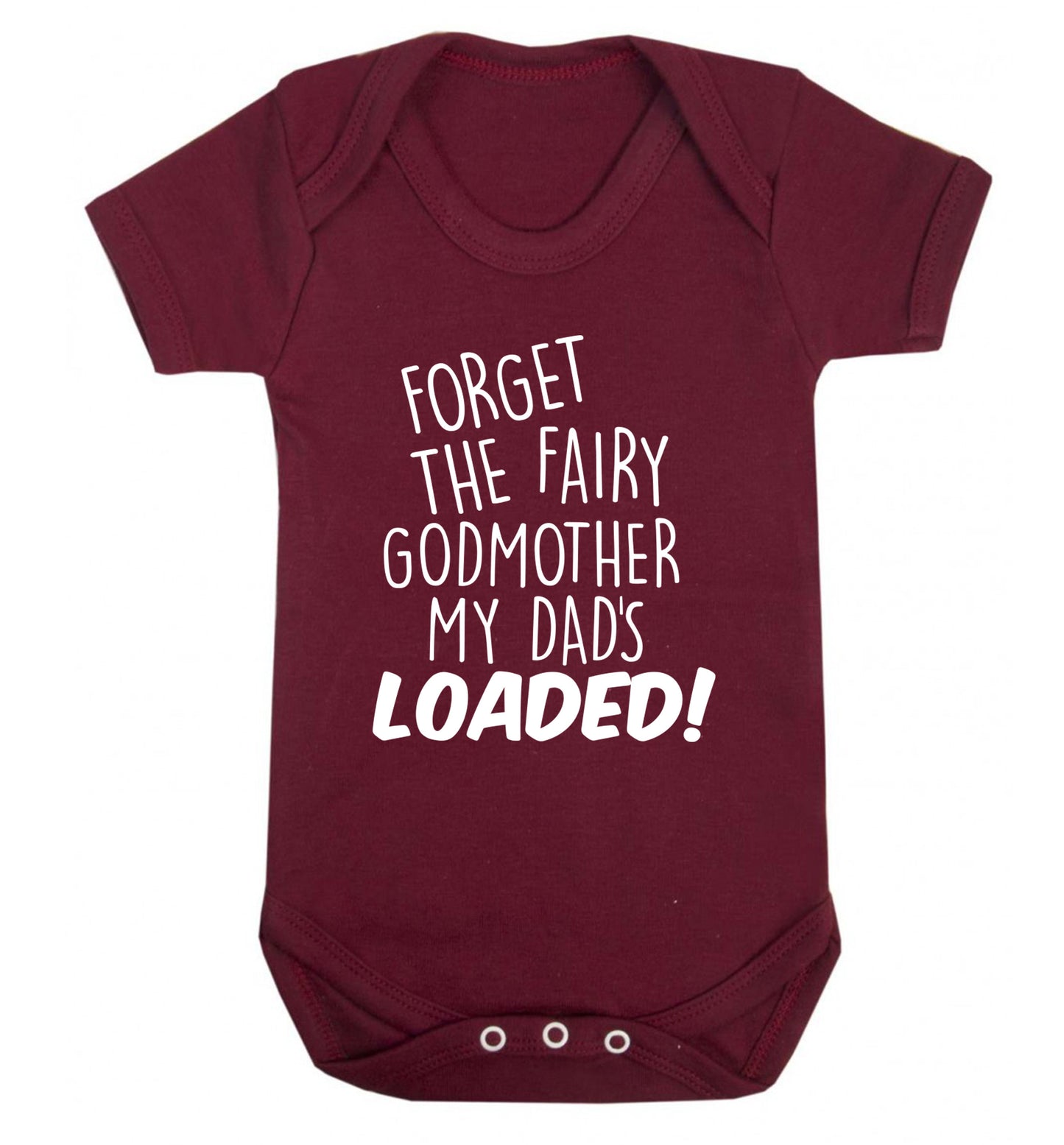 Forget the fairy godmother my dad's loaded Baby Vest maroon 18-24 months