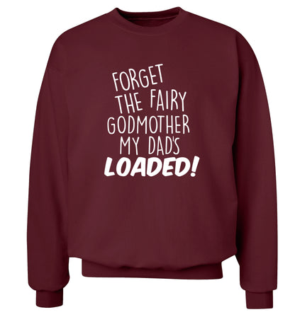 Forget the fairy godmother my dad's loaded Adult's unisex maroon Sweater 2XL