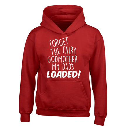 Forget the fairy godmother my dad's loaded children's red hoodie 12-14 Years