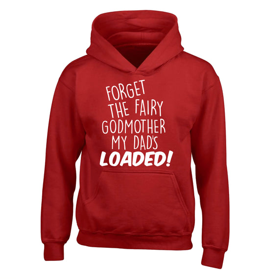 Forget the fairy godmother my dad's loaded children's red hoodie 12-14 Years