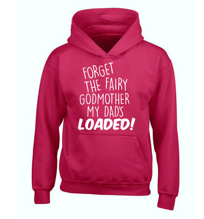 Forget the fairy godmother my dad's loaded children's pink hoodie 12-14 Years