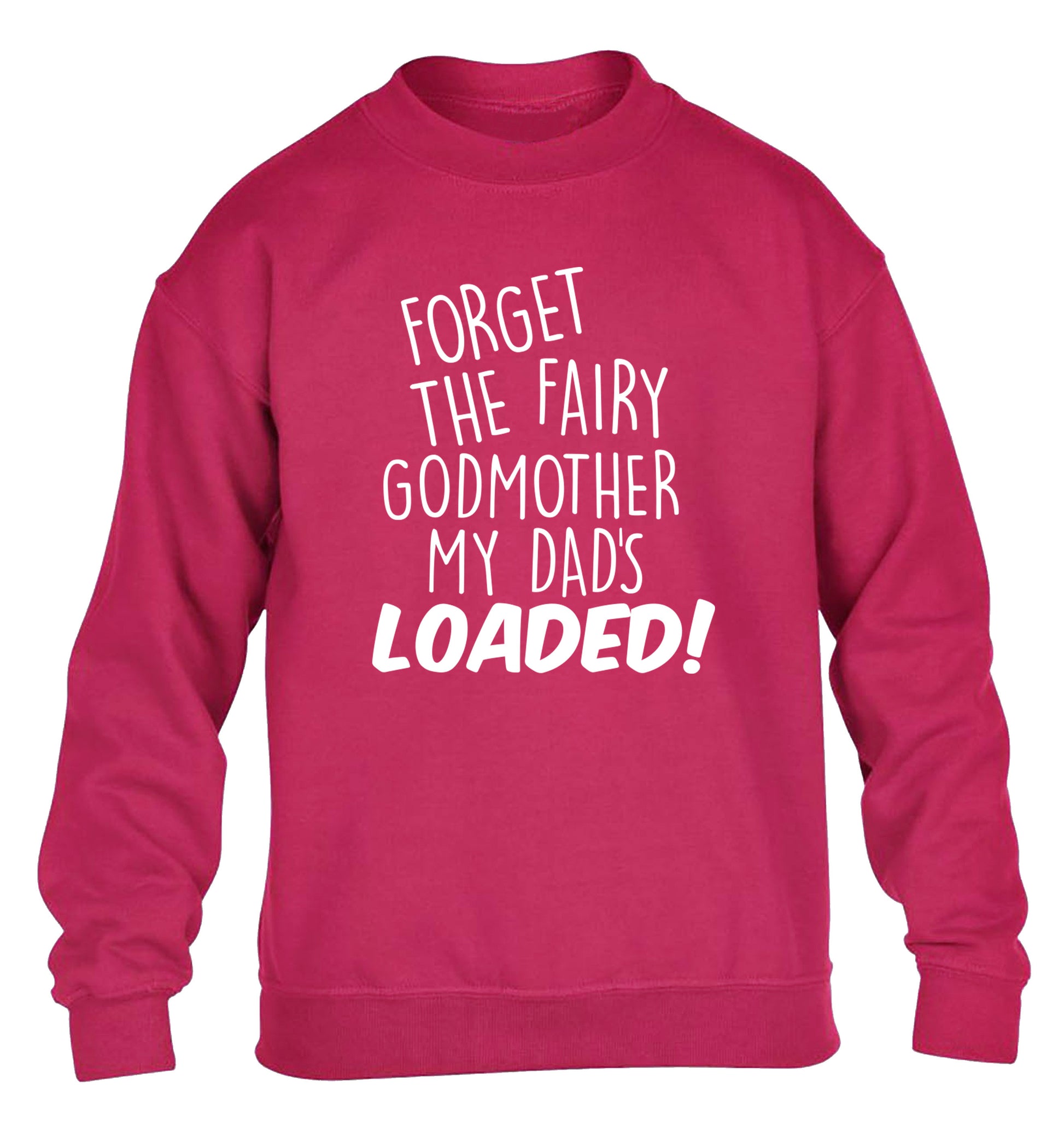 Forget the fairy godmother my dad's loaded children's pink sweater 12-14 Years