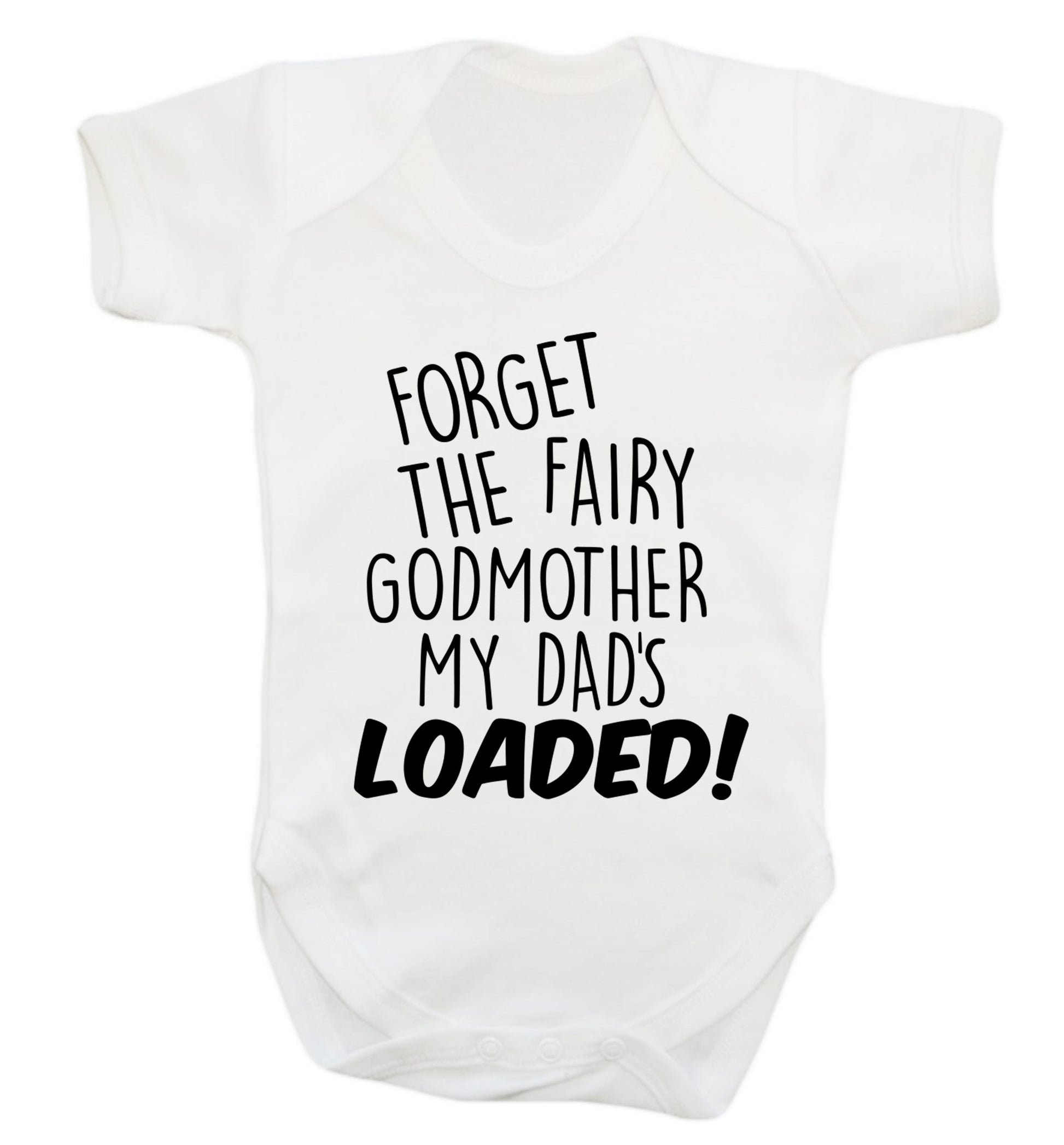 Forget the fairy godmother my dad's loaded Baby Vest white 18-24 months