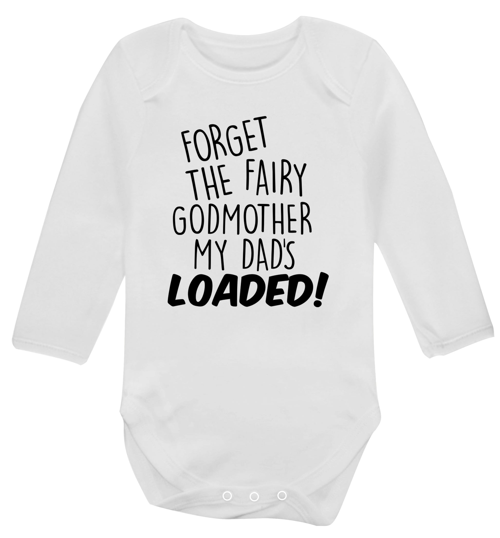 Forget the fairy godmother my dad's loaded Baby Vest long sleeved white 6-12 months