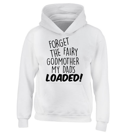 Forget the fairy godmother my dad's loaded children's white hoodie 12-14 Years