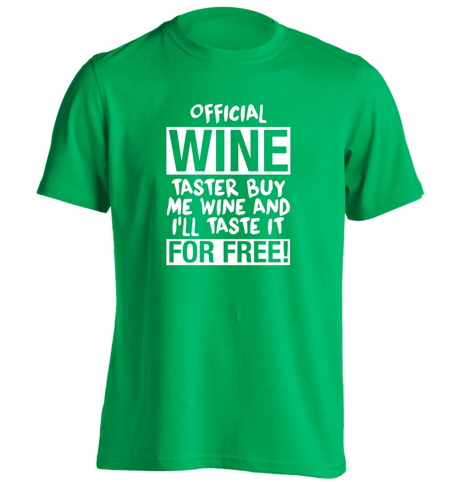 Official wine taster buy me wine and I'll taste it for free adults unisex green Tshirt 2XL