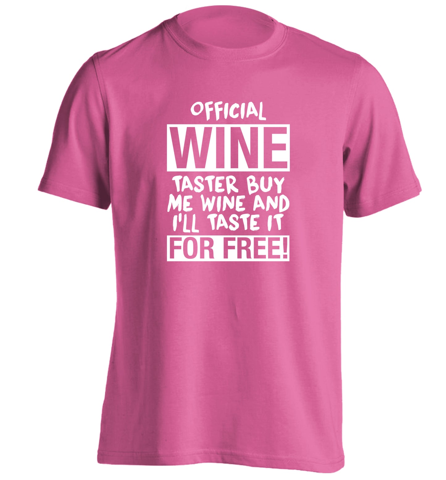 Official wine taster buy me wine and I'll taste it for free adults unisex pink Tshirt 2XL