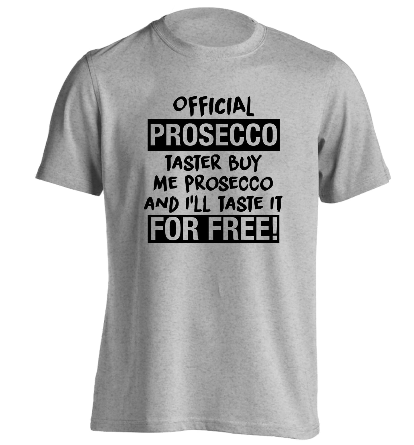 Official prosecco taster buy me wine and I'll taste it for free adults unisex grey Tshirt 2XL