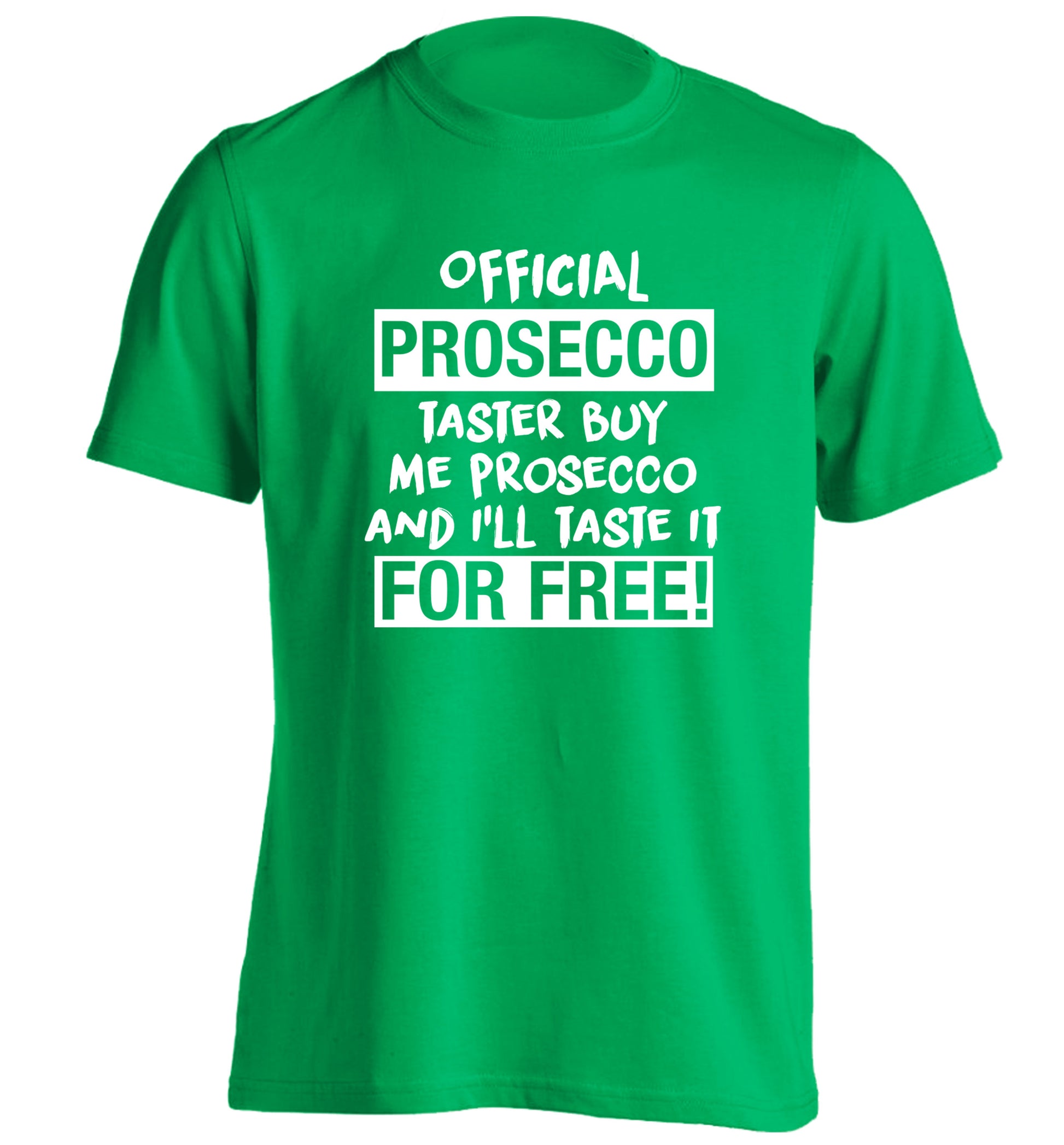 Official prosecco taster buy me wine and I'll taste it for free adults unisex green Tshirt 2XL