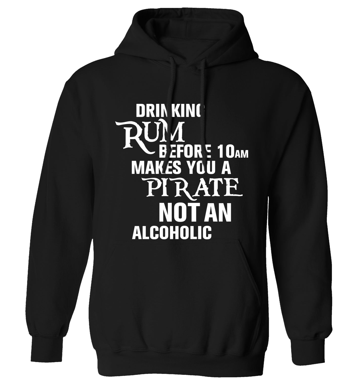 Drinking rum before 10AM makes you a pirate not an alcoholic adults unisex black hoodie 2XL