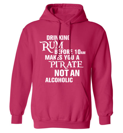 Drinking rum before 10AM makes you a pirate not an alcoholic adults unisex pink hoodie 2XL