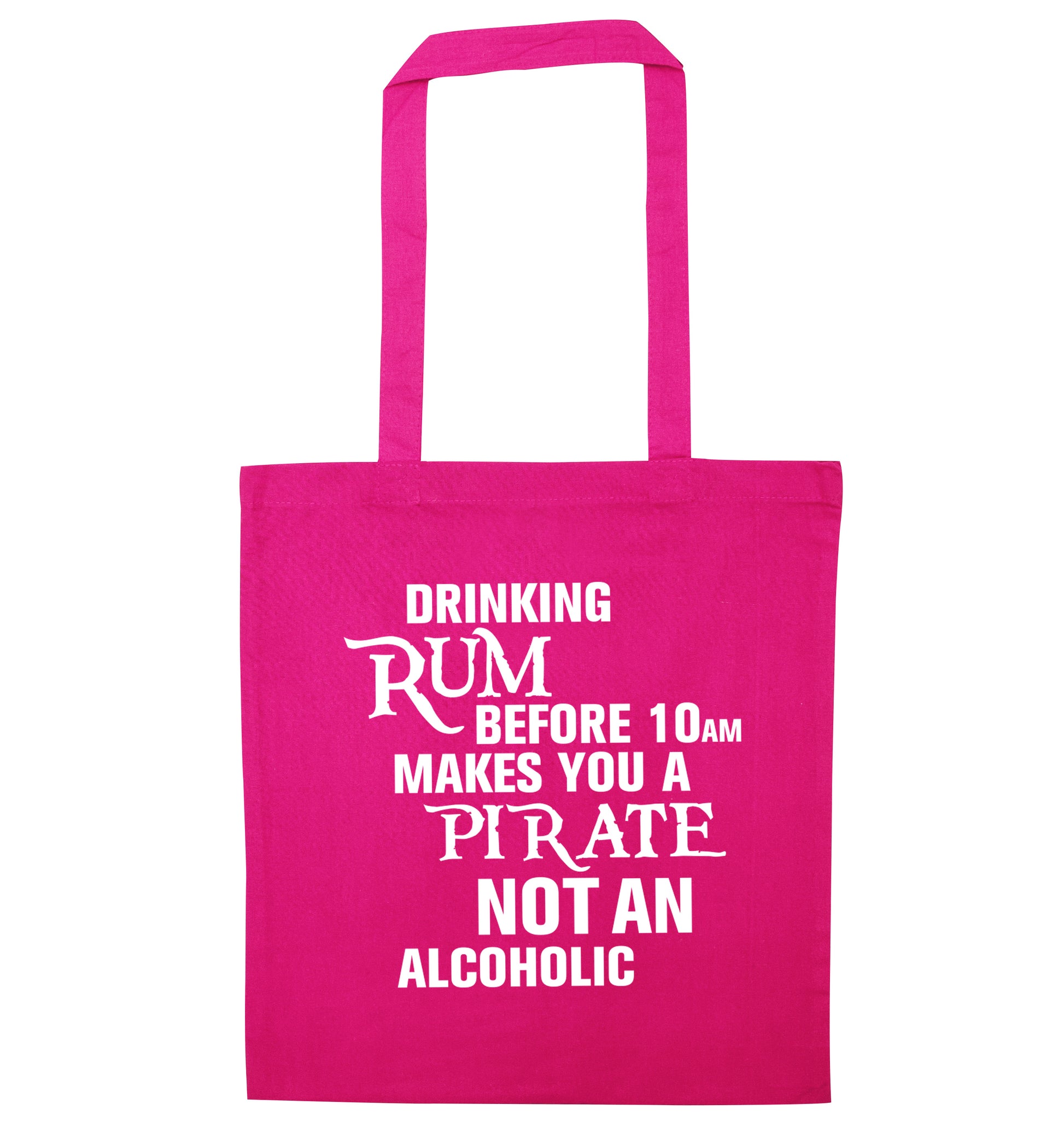 Drinking rum before 10AM makes you a pirate not an alcoholic pink tote bag
