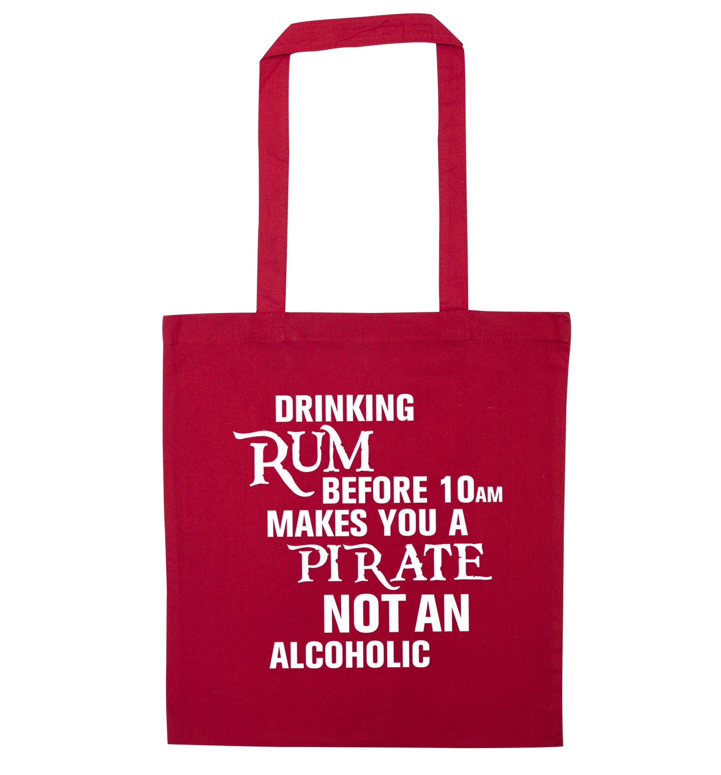 Drinking rum before 10AM makes you a pirate not an alcoholic red tote bag