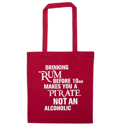 Drinking rum before 10AM makes you a pirate not an alcoholic red tote bag
