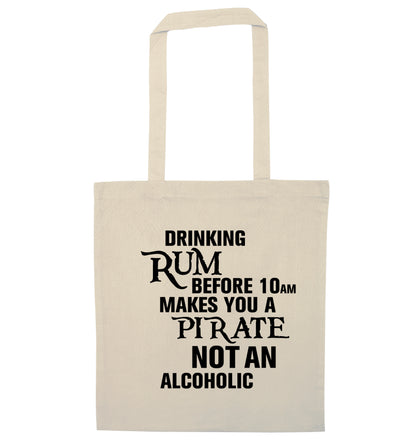 Drinking rum before 10AM makes you a pirate not an alcoholic natural tote bag