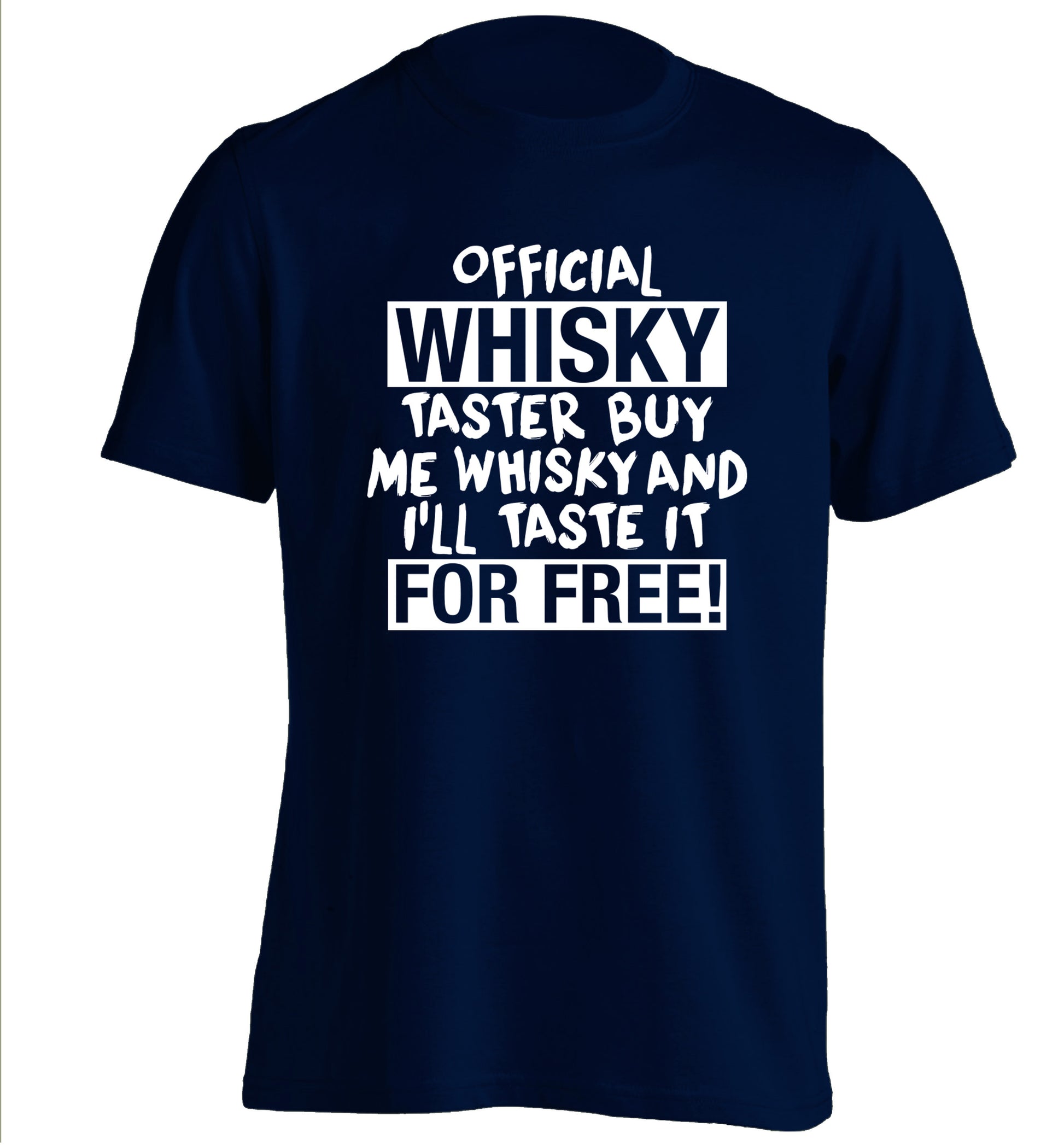 Official whisky taster buy me whisky and I'll taste it for free adults unisex navy Tshirt 2XL