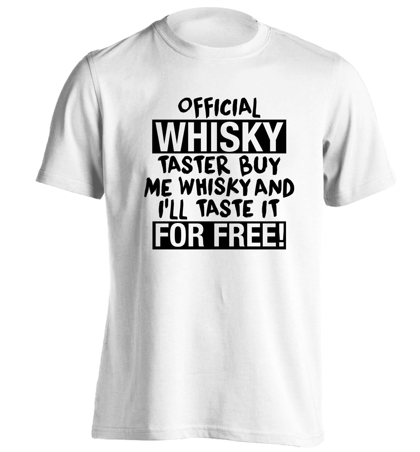 Official whisky taster buy me whisky and I'll taste it for free adults unisex white Tshirt 2XL