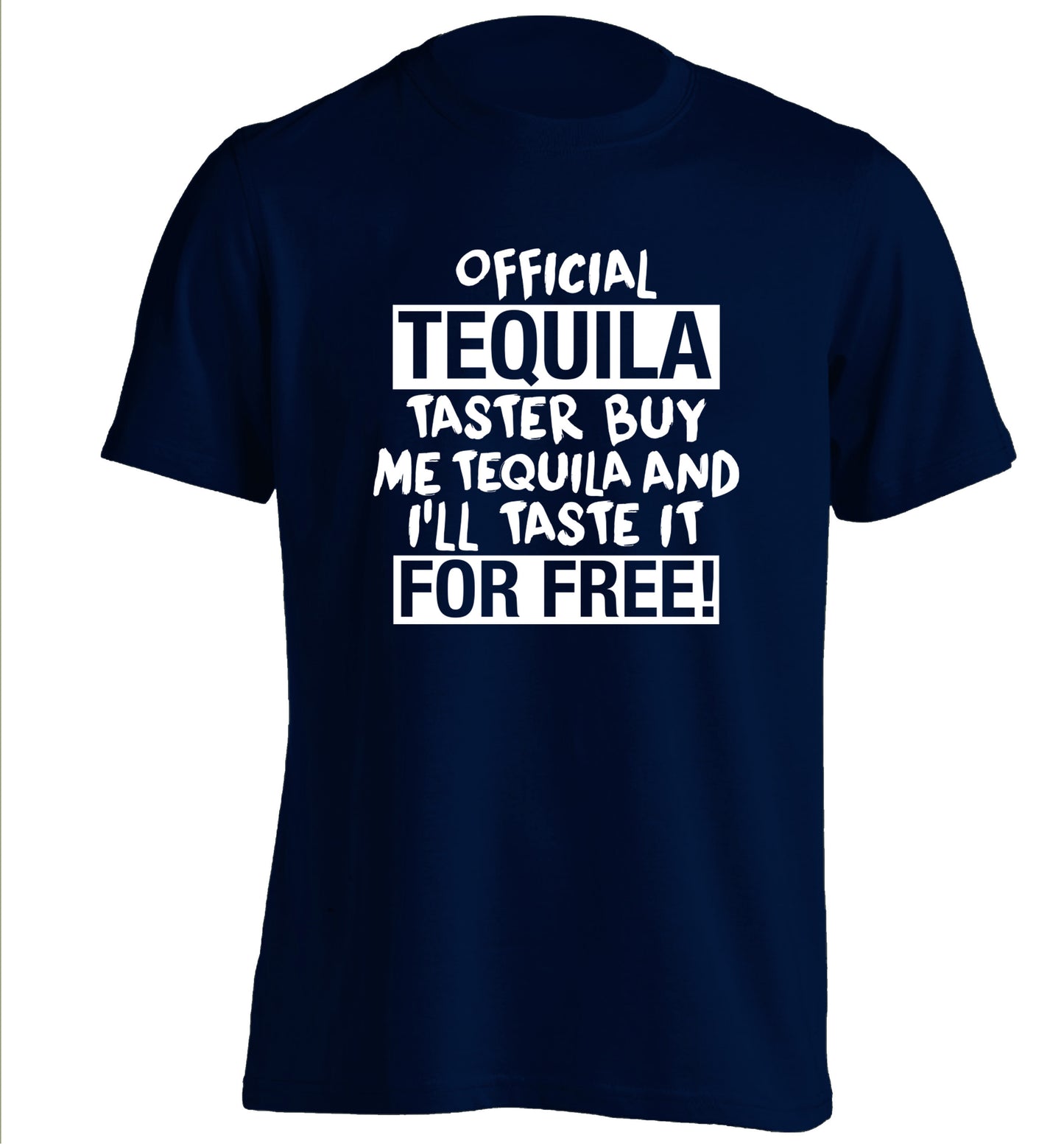 Official tequila taster buy me tequila and I'll taste it for free adults unisex navy Tshirt 2XL