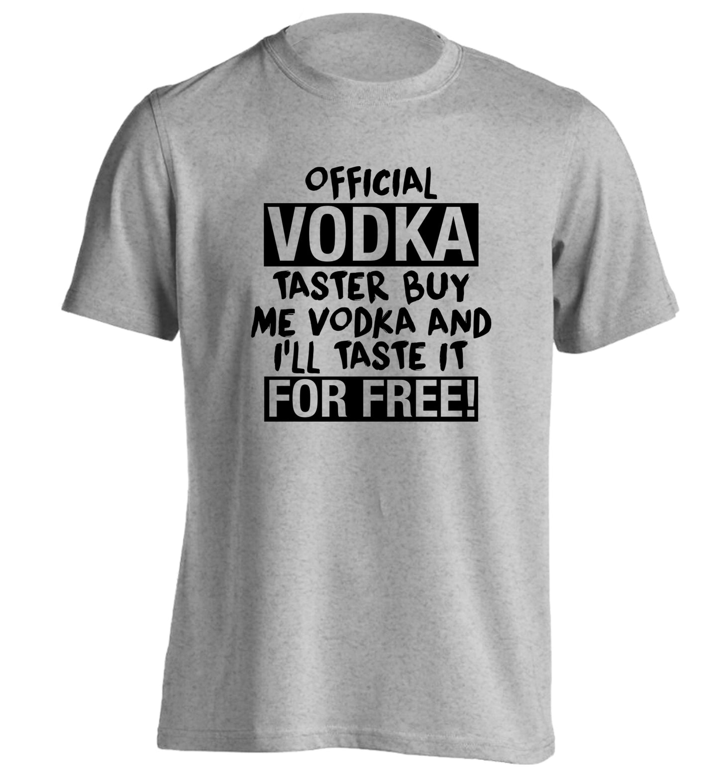 Official vodka taster buy me vodka and I'll taste it for free adults unisex grey Tshirt 2XL