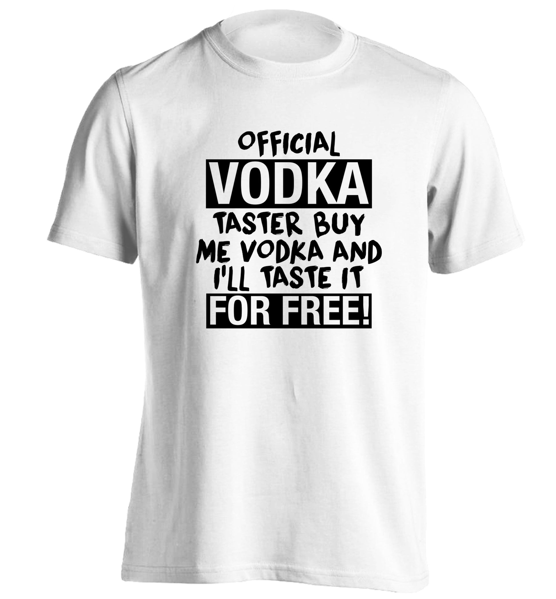Official vodka taster buy me vodka and I'll taste it for free adults unisex white Tshirt 2XL