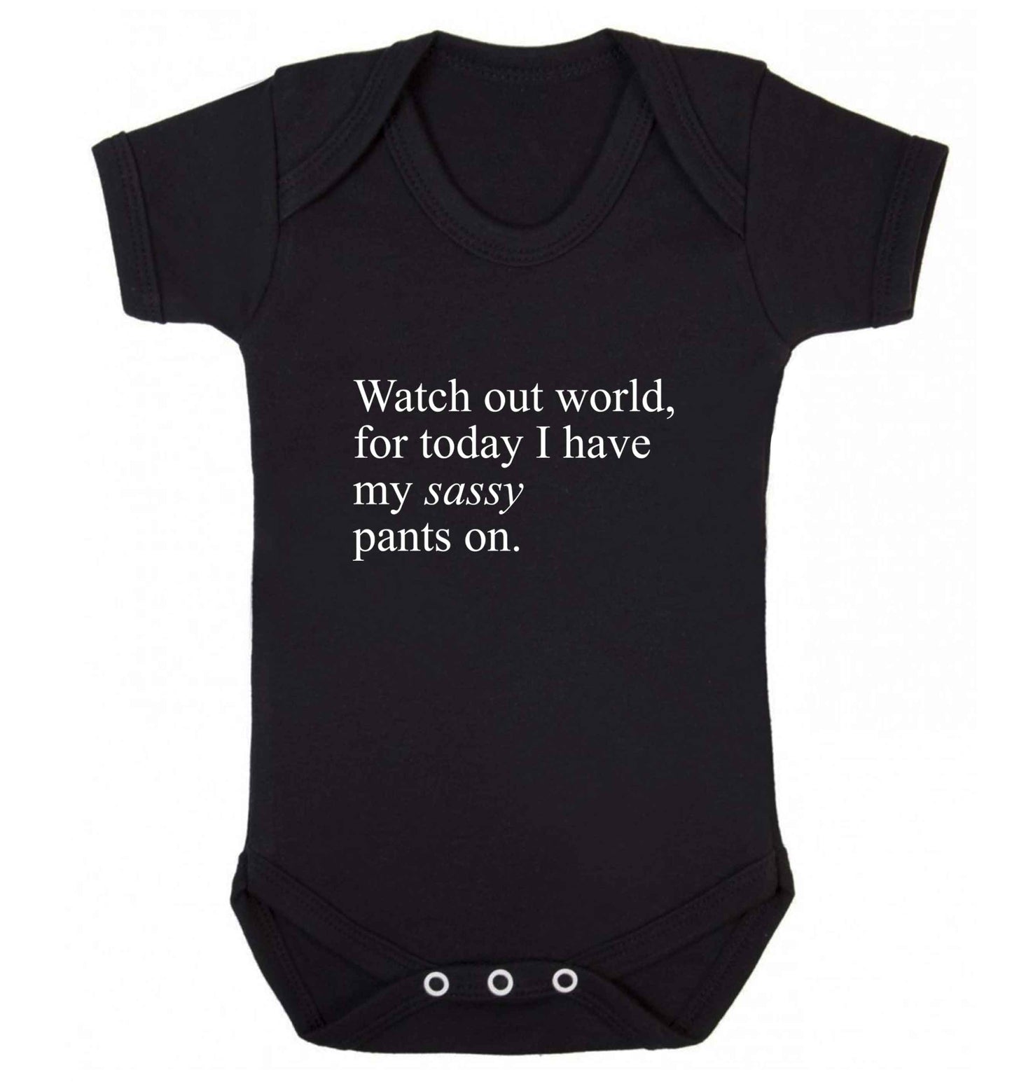 Watch out world for today I have my sassy pants on baby vest black 18-24 months
