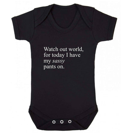 Watch out world for today I have my sassy pants on baby vest black 18-24 months