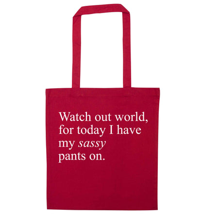 Watch out world for today I have my sassy pants on red tote bag