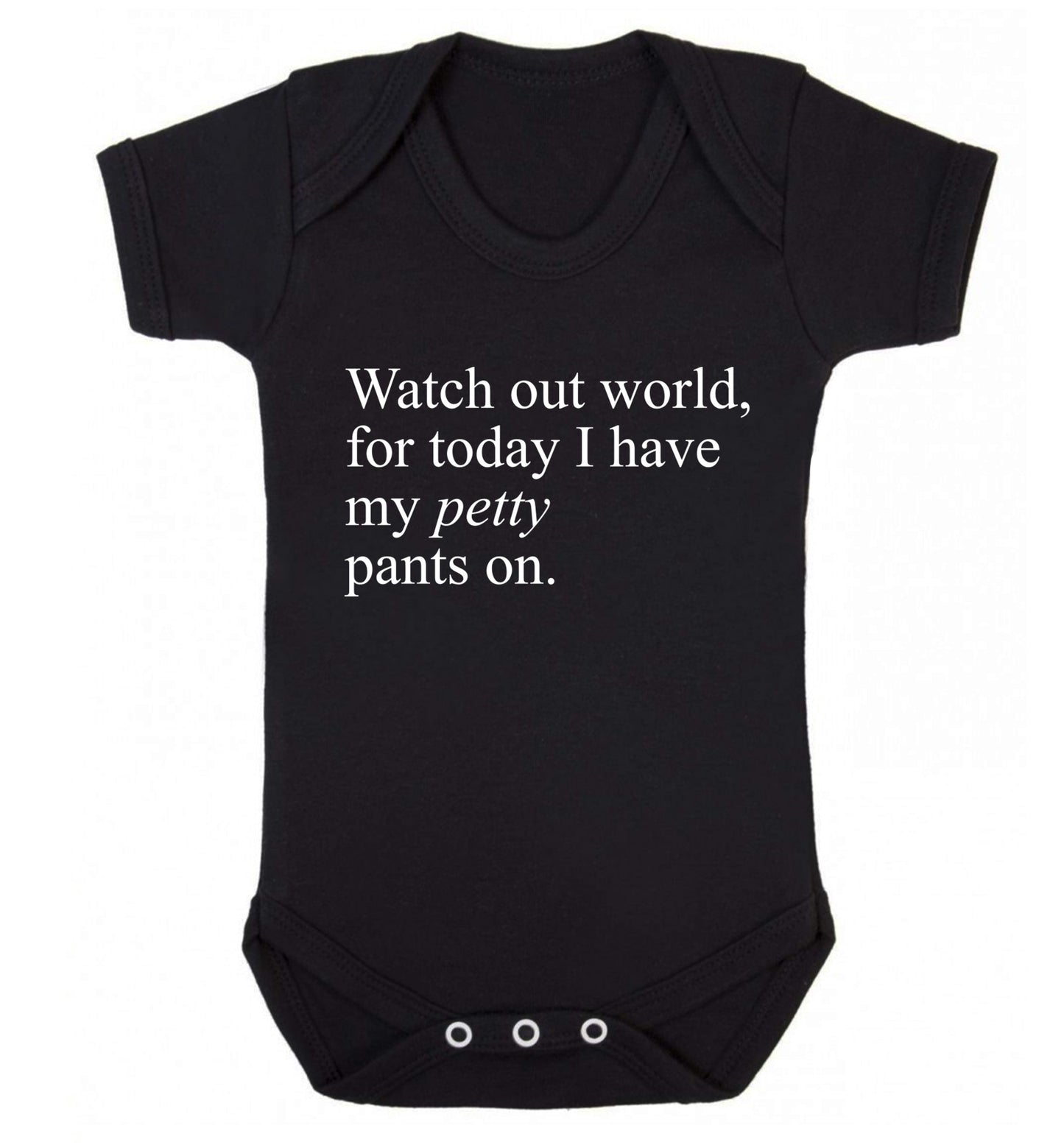 Watch out world, for today I have my petty pants on Baby Vest black 18-24 months