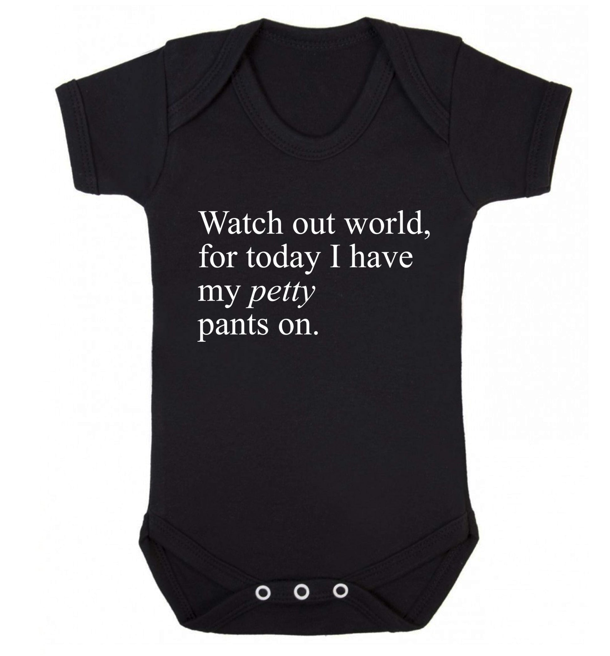 Watch out world, for today I have my petty pants on Baby Vest black 18-24 months