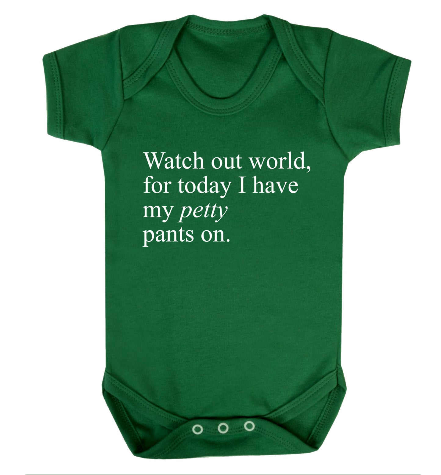 Watch out world, for today I have my petty pants on Baby Vest green 18-24 months