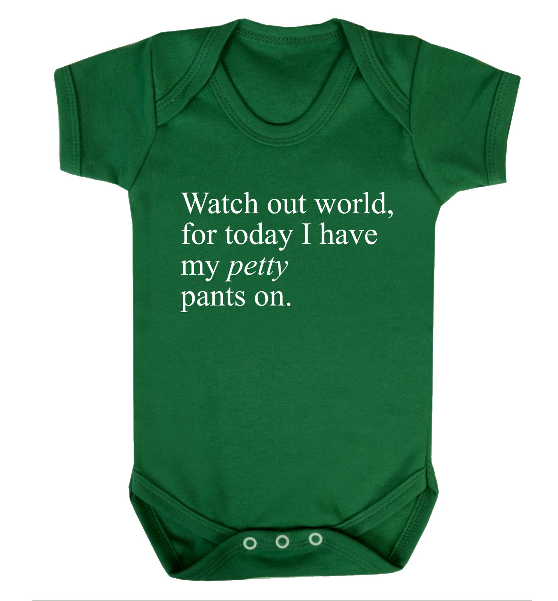 Watch out world, for today I have my petty pants on Baby Vest green 18-24 months