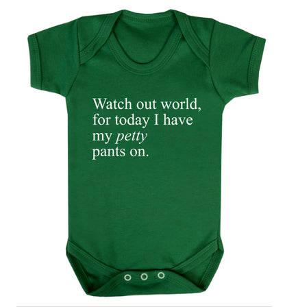 Watch out world, for today I have my petty pants on Baby Vest green 18-24 months