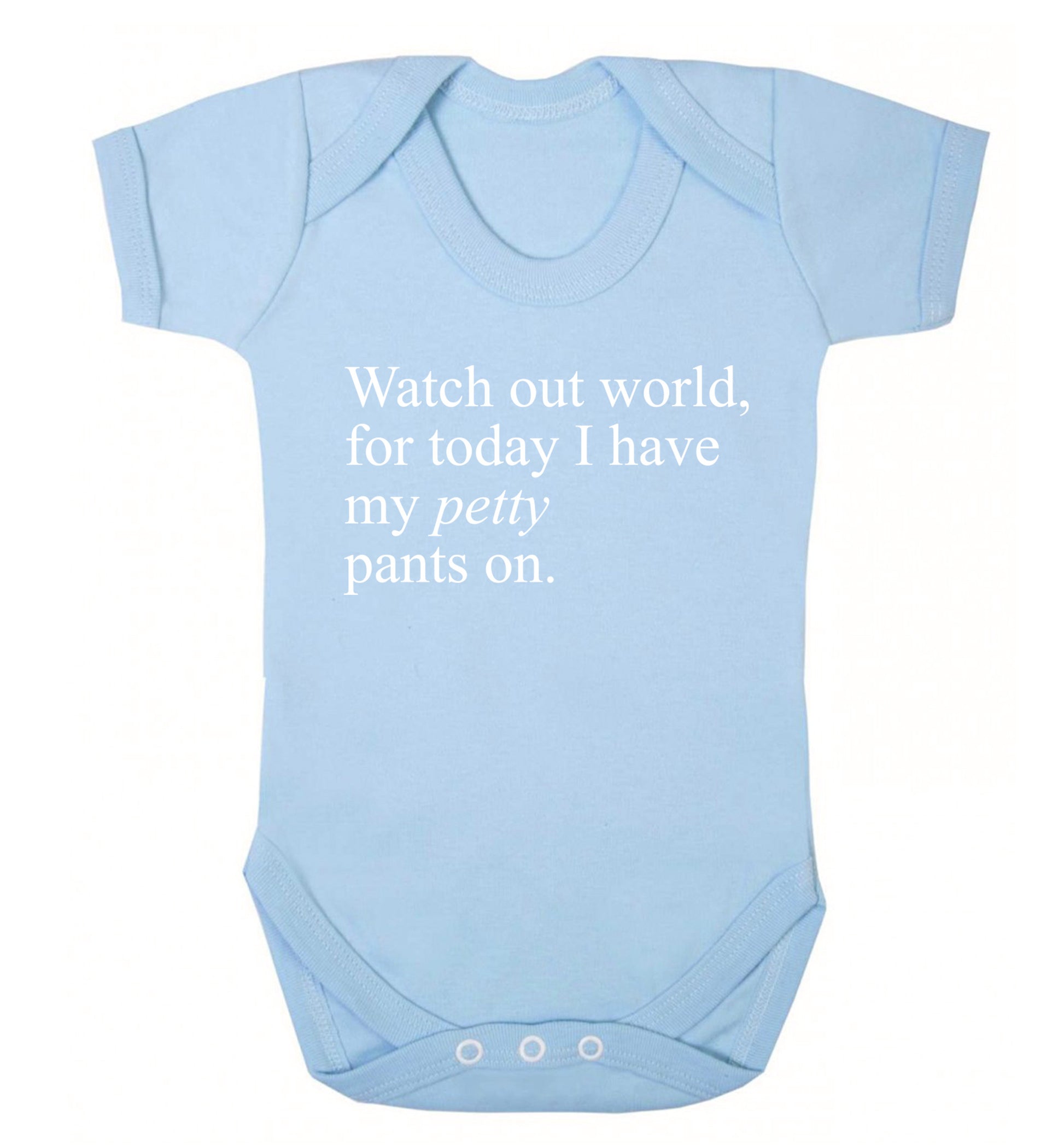 Watch out world, for today I have my petty pants on Baby Vest pale blue 18-24 months