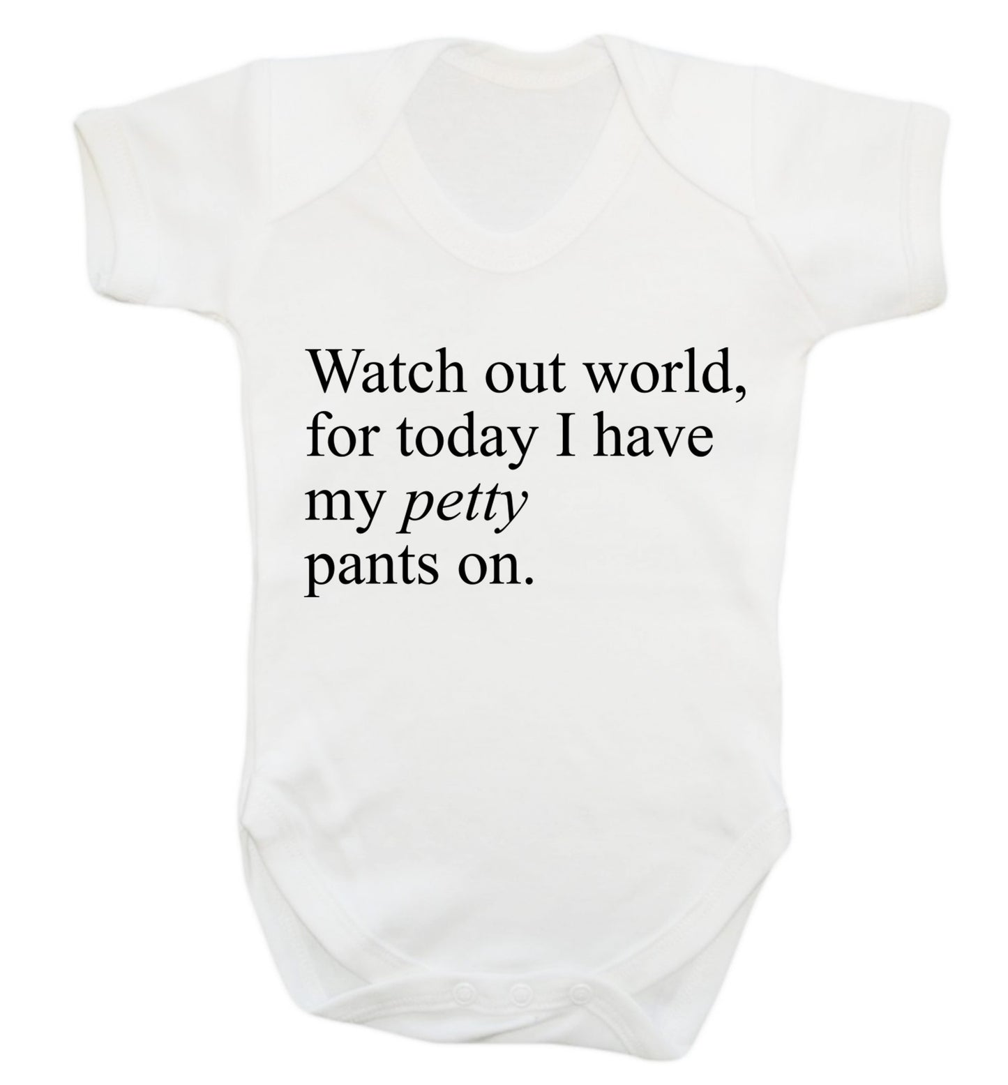 Watch out world, for today I have my petty pants on Baby Vest white 18-24 months