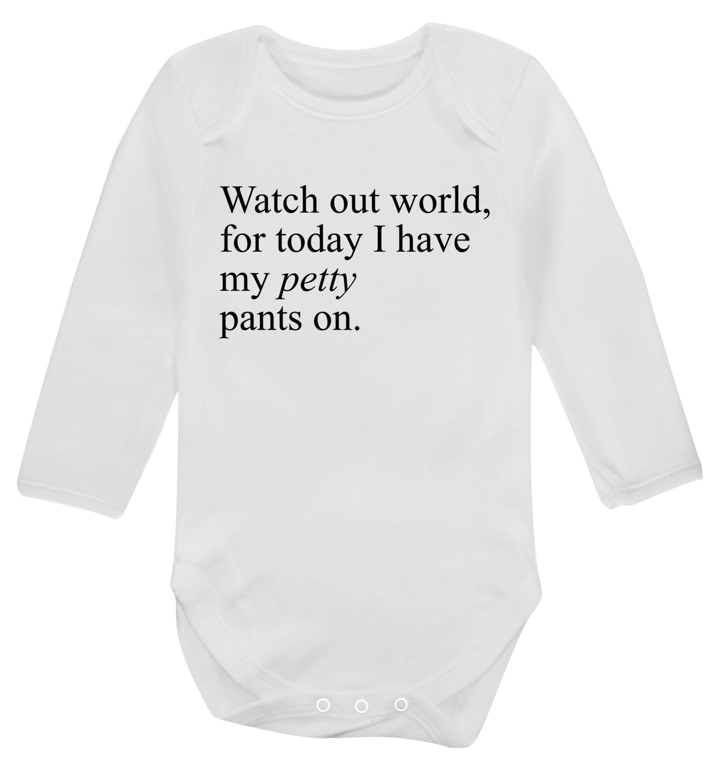 Watch out world, for today I have my petty pants on Baby Vest long sleeved white 6-12 months