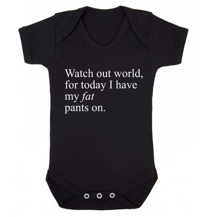 Watch out world, for today I have my fat pants on Baby Vest black 18-24 months