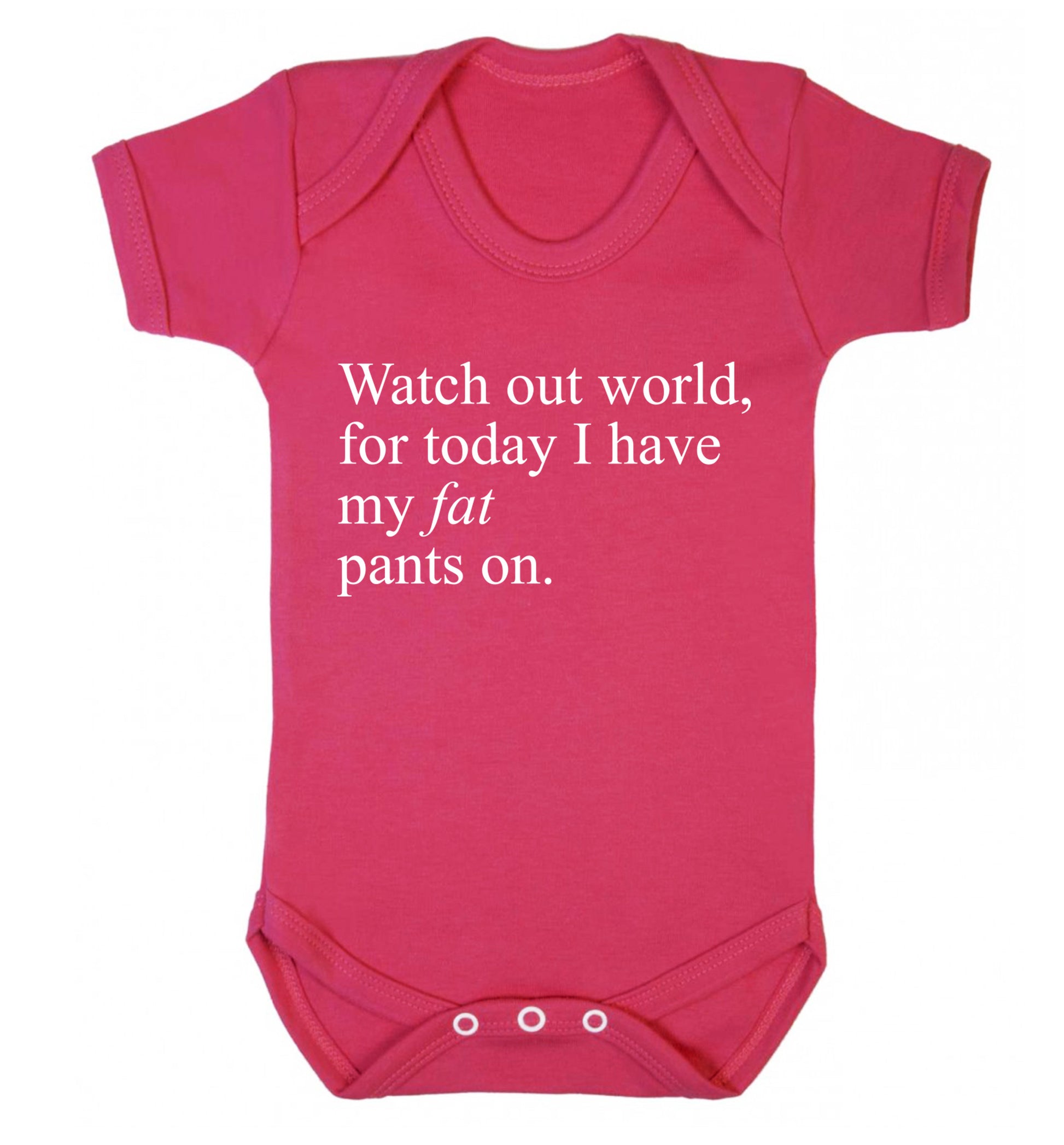 Watch out world, for today I have my fat pants on Baby Vest dark pink 18-24 months
