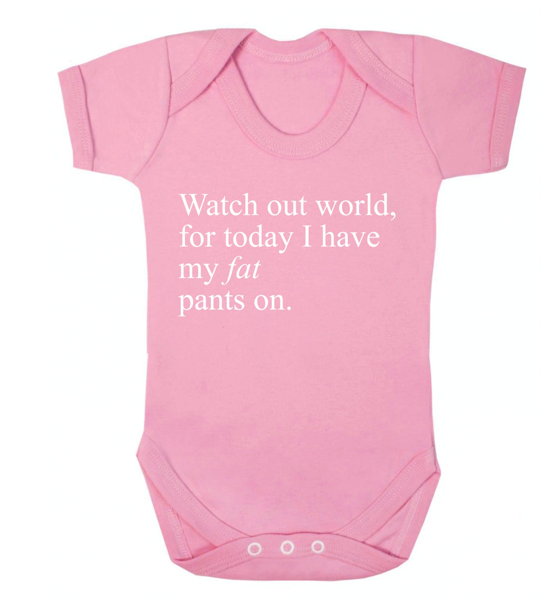 Watch out world, for today I have my fat pants on Baby Vest pale pink 18-24 months