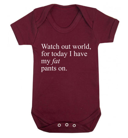 Watch out world, for today I have my fat pants on Baby Vest maroon 18-24 months