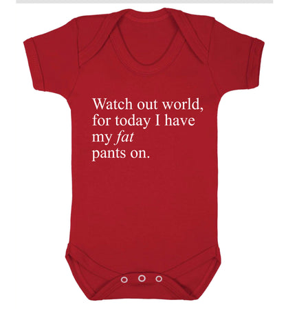 Watch out world, for today I have my fat pants on Baby Vest red 18-24 months
