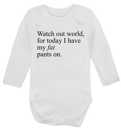 Watch out world, for today I have my fat pants on Baby Vest long sleeved white 6-12 months