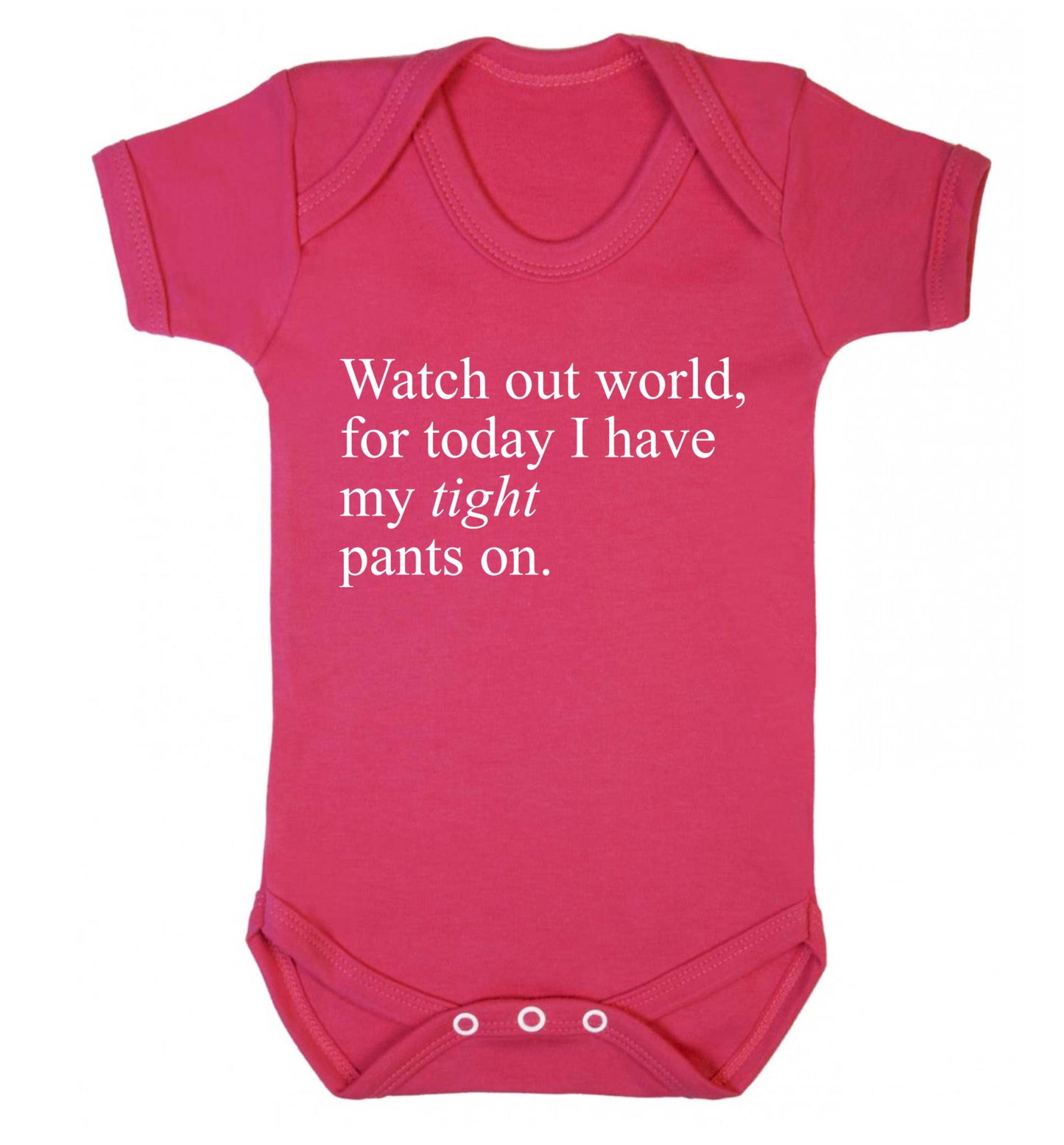 Watch out world, for today I have my tight pants on Baby Vest dark pink 18-24 months