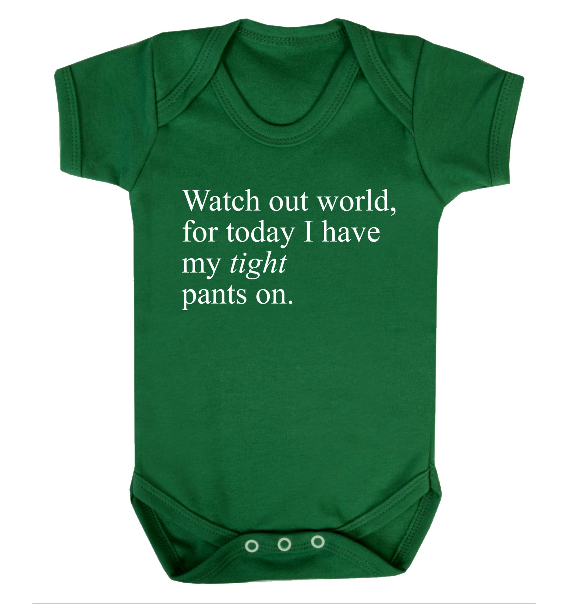 Watch out world, for today I have my tight pants on Baby Vest green 18-24 months