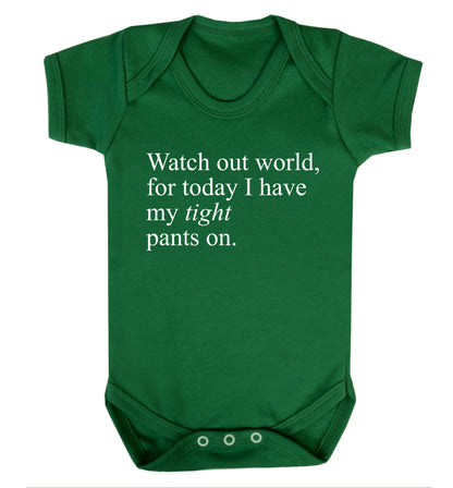 Watch out world, for today I have my tight pants on Baby Vest green 18-24 months